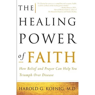 The Healing Power of Faith: How Belief and Prayer Can Help You Triumph Over Disease