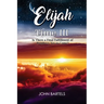Elijah Time III: Is There a Final Fulfillment of Prophecy Yet to Come?