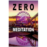 Zero Meditation: No need to meditate - life happens anyway! (EXTENDED EDITION)