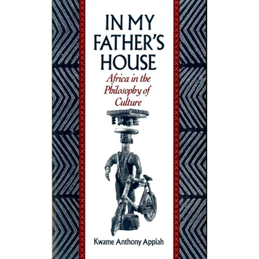 In My Father's House: Africa in the Philosophy of Culture