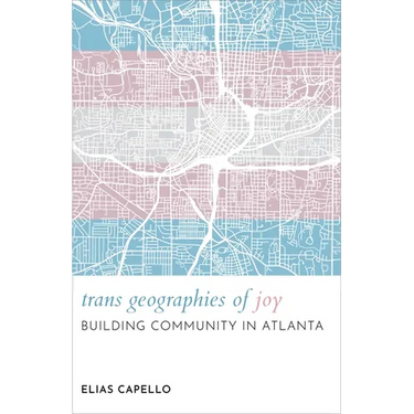 Trans Geographies of Joy: Building Community in Atlanta