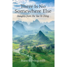 There Is No Somewhere Else: Insights from the Tao Te Ching