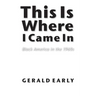 This Is Where I Came in: Black America in the 1960s