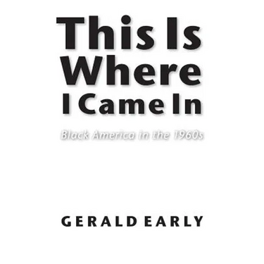 This Is Where I Came in: Black America in the 1960s