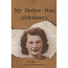My Mother Has Alzheimer's