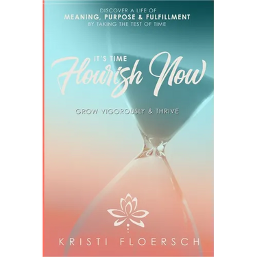 It's Time Flourish Now: Grow Vigorously & Thrive