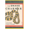 The Snake Charmer: A Life and Death in Pursuit of Knowledge