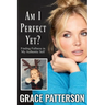 Am I Perfect Yet?: Finding Fullness in My Authentic Self