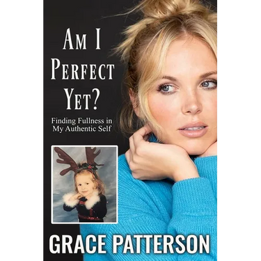 Am I Perfect Yet?: Finding Fullness in My Authentic Self