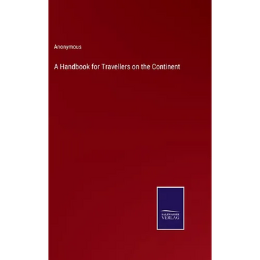 A Handbook for Travellers on the Continent