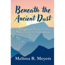 Beneath the Ancient Dust: Inspirational Stories From Nine Years in Afghanistan