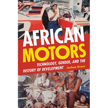 African Motors: Technology, Gender, and the History of Development