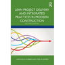 Lean Project Delivery and Integrated Practices in Modern Construction