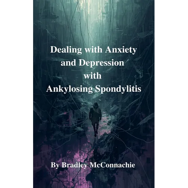 Dealing with Anxiety and Depression with Ankylosing Spondylitis