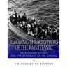 Rescuing the Survivors of the RMS Titanic: The Recovery Efforts and the Aftermath of the Sinking