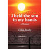I held the sun in my hands: A Memoir