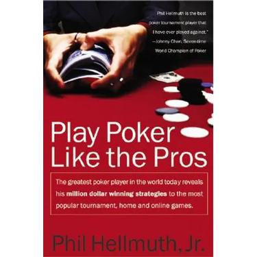 Play Poker Like the Pros: The Greatest Poker Player in the World Today Reveals His Million-Dollar-Winning Strategies to the Most Popular Tournament, H