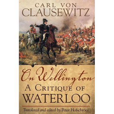 On Wellington: A Critique of Waterloo Volume 25