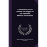 Transactions of the Section On Surgery of the American Medical Association