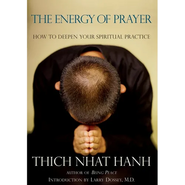 The Energy of Prayer: How to Deepen Your Spiritual Practice