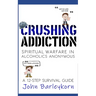 Crushing Addiction: Spiritual Warfare in Alcoholics Anonymous