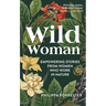 Wild Woman: Empowering Stories from Women Who Work in Nature