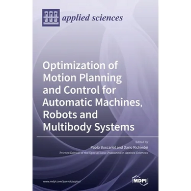 Optimization of Motion Planning and Control for Automatic Machines, Robots and Multibody Systems