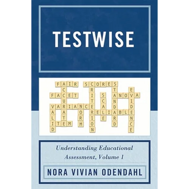 Testwise: Understanding Educational Assessment, Volume 1