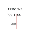 Ecocene Politics