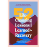 52 Life-Changing Lessons I Learned in Recovery: A Journey Towards Sobriety, Honesty, and Radical Forgiveness (Spiritual Guidance for Recovery, Receivi