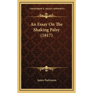 An Essay On The Shaking Palsy (1817)