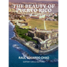 The Beauty of Puerto Rico: An Exotic Paradise of Natural Wonders, Mangrove Islands, Rain Forests, Coral Reefs, Stunning Beaches, Caves, Very Good and
