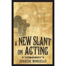 A New Slant on Acting: A Hollywood Insider's Secrets to Succeeding on Set