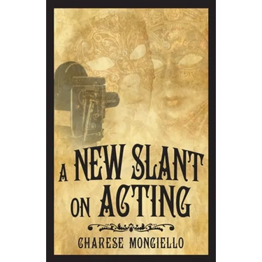 A New Slant on Acting: A Hollywood Insider's Secrets to Succeeding on Set