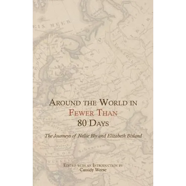 Around the World in Fewer Than 80 Days: The Journeys of Nellie Bly and Elizabeth Bisland