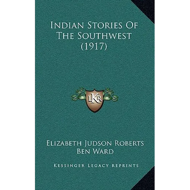 Indian Stories Of The Southwest (1917)