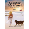 Guarding My Heart: The My Heart Series, Book 1