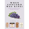 When Concord was King!: The origins and intriguing life of Ontario's native grape and wine industry