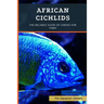 African Cichlids: The Reliable Guide Of Caring For Them