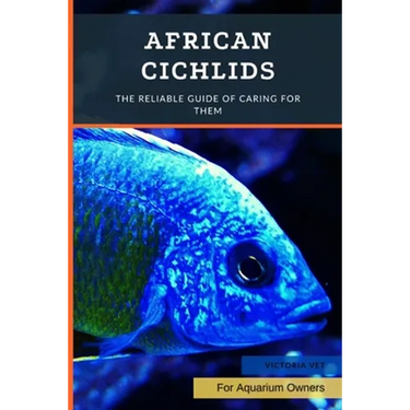 African Cichlids: The Reliable Guide Of Caring For Them
