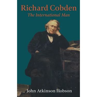 Richard Cobden - The International Man