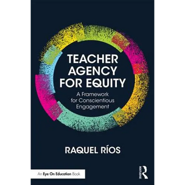 Teacher Agency for Equity: A Framework for Conscientious Engagement