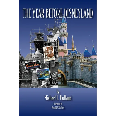 The Year Before Disneyland or: How Much Happened at the Company While Building the Park