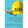 Sam: One Robot, a Dozen Engineers, and the Race to Revolutionize the Way We Build