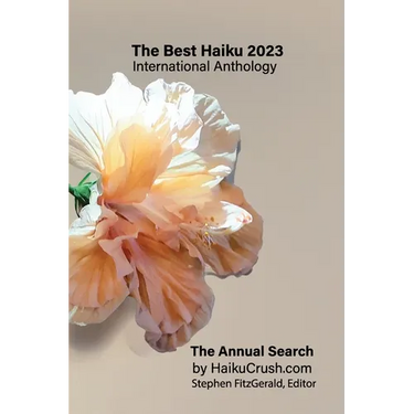 The Best Haiku 2023 International Anthology: The Annual Search by HaikuCrush.com