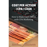 Cost Per Action Cash: Make Cash Online with CPA Marketing