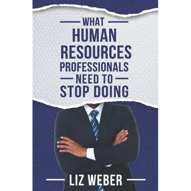 What Human Resources Professionals Need to Stop Doing