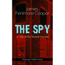The Spy - A Tale of the Neutral Ground (Espionage Thriller Classic): Historical Espionage Novel Set in the Time of the American Revolutionary War