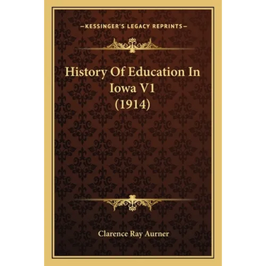 History Of Education In Iowa V1 (1914)