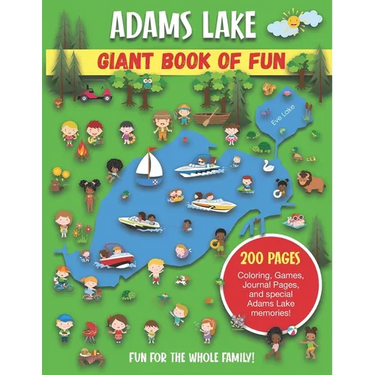 Adams Lake Giant Book of Fun: Coloring, Games, Journal Pages, and special Adams Lake Memories!